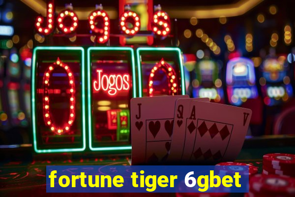 fortune tiger 6gbet